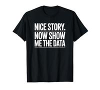 Belle Histoire Maintenant, montrez-Moi Les données T-Shirt Graphique avec Valeur