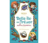 Belle-île-au-Trésor & autres histoires - Moka - Albin Michel Jeunesse - broché - Roman cadet dès 6 ans