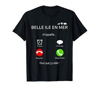 Belle Ile En Mer M'appelle Faut Que J'y Aille Téléphone T-Shirt