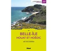 Belle-Île, Houat et Hoëdic (2e ed) Jean-Michel Bernardon (Auteur)