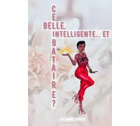 Belle, Intelligente, et ... Célibataire?: Mythe, Préjugés, Pressions sur le célibat: Quelle attitude adopter?
