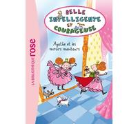 Belle, Intelligente et Courageuse 01 - Agathe et les miroirs menteurs