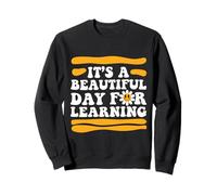 Belle journée pour l'apprentissage des Enseignants Citation école Sweatshirt