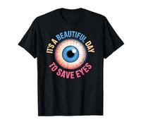 Belle journée pour sauver Les Yeux Optométrie Sensibilisation aux Soins oculaires T-Shirt