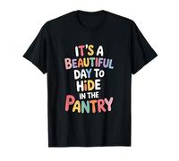 Belle journée pour se Cacher dans Le Garde-Manger Maman Vie drôle T-Shirt