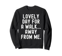 Belle journée pour Une Promenade Loin de Moi, drôle et Sarcastique Sweatshirt