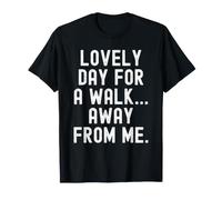 Belle journée pour Une Promenade Loin de Moi, drôle et Sarcastique T-Shirt