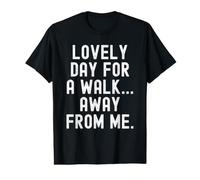 Belle journée pour Une Promenade Loin de Moi, drôle et Sarcastique T-Shirt Graphique avec Valeur
