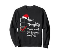 Belle liste Coquine, Tant pis, j'achèterai Mes Propres Trucs pour Noël Sweatshirt