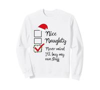Belle liste Coquine, Tant pis, j'achèterai Mes Propres Trucs pour Noël Sweatshirt