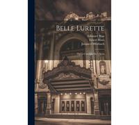 Belle Lurette: Opéra-Comique En 3 Actes