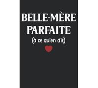 Belle mère parfaite a ce qu'on dit: Carnet de notes Belle mère humour - 110 pages lignées - cadeau femme Belle mère original
