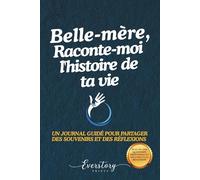 Belle-mère, Raconte-moi l’histoire de ta vie: Un journal guidé pour partager des souvenirs et des réflexions