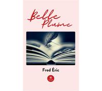 Belle plume - Fred Éric - Le Lys Bleu - broché - Roman