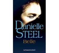 Belle : roman de Danielle Steel, l'autrice à succès avec plus d'un milliard d'exemplaires vendus à travers le monde