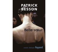 Belle-soeur - Patrick Besson - Fayard - broché - Roman
