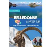 Belledonne à petits pas: 40 balades entre soleil et neiges éternelles