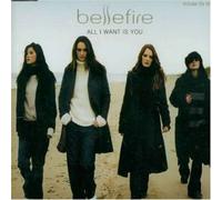Bellefire - All I Want is You/Find My Way/Each Step That I