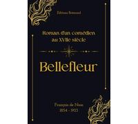 Bellefleur (Illustré): Roman d'un comédien au XVIIe siècle