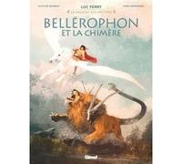 Bellérophon et la chimère Fabio Mantovani (Dessinateur), Luc Ferry (Editeur en chef), Clotilde Bruneau (Auteur)