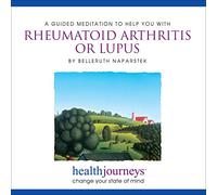 Belleruth Naparstek - A Meditation Help You with Rheumatoid Arthritis Or Lupus-Guided Imagery Affirmations to Reduce Inflammation, Relieve Pain, Lessen Fatigue, and Redirect Autoimmune Activity