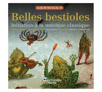 Belles Bestioles - Initiation À La Musique Classique (1 Cd Audio)