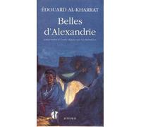 Belles d'Alexandrie Edouard Al-kharrat (Auteur), Edwar Kolta faltas youssef (Auteur), Luc Barbulesco (Traduction)