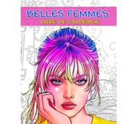 Belles Femmes Livre De Coloriage: 55 Portraits et Scènes Splendides Ornés de Motifs Uniques pour Célébrer la Beauté Féminine... Une Activité Relaxante pour Échapper au Stress.