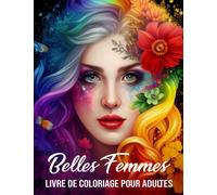 Belles Femmes Livre De Coloriage Pour Adultes: Plus De 50 Belles Femmes Dans Divers Styles, Livre De Coloriage Pour Adulte Motifs Relaxants Et Anti-Stress
