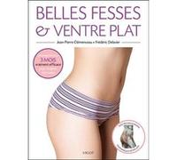 Belles Fesses Et Ventre Plat - Un Programme De 12 Semaines Pour Sculpter Son Corps