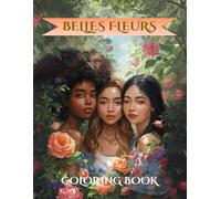 Belles Fleurs: A Celebration of Women and Flowers in Bloom