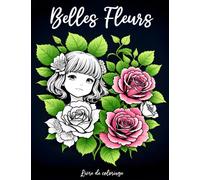 Belles Fleurs Livre De Coloriage: 80 magnifiques fleurs relaxantes anti-stress avec des portraits de petites filles mignonnes