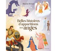 Belles histoires d'apparitions des anges - Blanche Rivière - Le Seneve Eds - broché - Document jeunesse