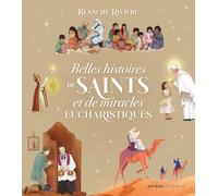 Belles histoires de saints et de miracles eucharistiques