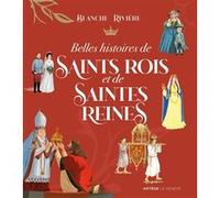 Belles histoires de saints rois et de saintes reines Blanche Rivière (Auteur), Thomas Teissier (Illustration), Cécile Guinement (Illustration), Aleksandar Zolotic (Illustration), Natacha Castelain (Il