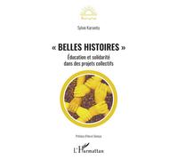 Belles histoires Éducation et solidarité dans des projets collectifs - Sylvie Karsenty - L'harmattan - broché - Etude