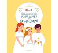 Belles histoires pour aimer la communion - Sophie de Mullenheim - Mame - broché - Document jeunesse