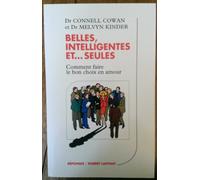 Belles, intelligentes et seules : Comment faire le bon choix en amour