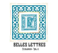 Belles Lettres à colorier - Vol 2: Livre de coloriage adulte | Enluminure Médiévale | Alphabet de lettrines ornées à découvrir | Anti-Stress, Relaxant, Inspirant et Créatif