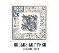 Belles Lettres à colorier - Vol 3: Livre de coloriage adulte | Enluminure Végétale et Fleurie | Alphabet de lettrines ornées à découvrir | Anti-Stress, Relaxant, Inspirant et Créatif