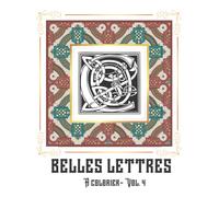 Belles Lettres à colorier - Vol 4: Livre de coloriage adulte | Alphabet Celtique | Lettrines ornées à découvrir | Anti-Stress, Relaxant, Inspirant et Créatif