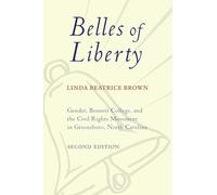 Belles of Liberty: Gender, Bennett College, and the Civil Rights Movement in Greensboro, North Carolina
