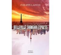 Belleville Shanghai Express Roman - Philippe Lafitte - Grasset - broché - Roman