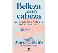 Belleza con cabeza Las claves para verte bien sin dejar de ser tú - María Cudeiro - Alienta Editorial - ebook (ePub) - Livre