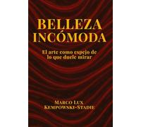 Belleza Incómoda: El arte como espejo de lo que duele mirar