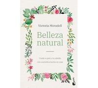 Belleza natural: Cuida tu piel y tu cabello con cosmética hecha en casa