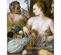 Bellezza e Bruttezza. Ideale, reale, caricaturale nel Rinascimento