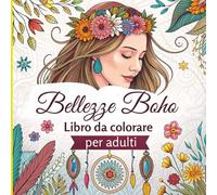 Bellezze Boho Libro da colorare per adulti: Ritratti creativi e rilassanti di bellissime donne bohémien