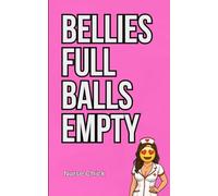 Bellies Full, Balls Empty: A Bold, Feminine Guide to Winning Love, Inspiring Devotion, and Creating a Deep, Passionate Relationship with a Masculine Man Who Leads