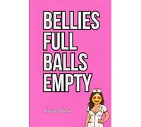 Bellies Full, Balls Empty: A Bold, Feminine Guide to Winning Love, Inspiring Devotion, and Creating a Deep, Passionate Relationship with a Masculine Man Who Leads